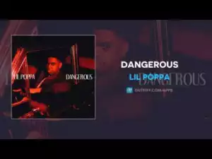 Lil Poppa - Dangerous